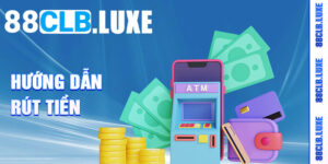 Hướng Dẫn Rút Tiền 88CLB